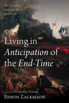 Paperback Living in Anticipation of the End-Time: The Conflict Between Good and Evil Book