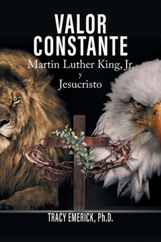 Paperback Valor Constante: Martin Luther King, Jr. y Jesucristo [Spanish] Book
