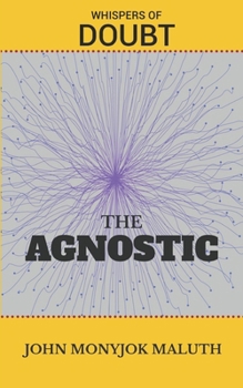 Paperback The Agnostic: Whispers of Doubt Book