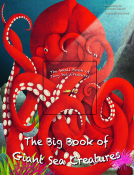 Hardcover The Big Book of Giant Sea Creatures and the Small Book of Tiny Sea Creatures Book