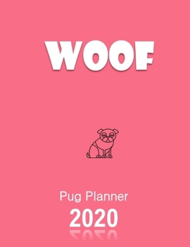 Woof Pug Planner 2020: Gifts For Women Vertical At-A-Glance Weekly And Monthly Organizer And Calendar Schedule Diary