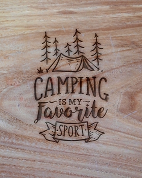 Paperback Camping Is My Favorite Sport: Family Camping Planner & Vacation Journal Adventure Notebook - Rustic BoHo Pyrography - Warm Wood Book