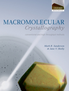 Macromolecular Crystallography: Conventional and High Throughput Methods (Practical Approach Series)