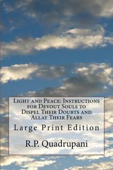 Paperback Light and Peace: Instructions for Devout Souls to Dispel Their Doubts and Allay Their Fears: Large Print Edition Book