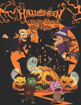 Halloween Activity Book for Kids: A Halloween Activity Books for Kids Ages 4-8 with Horror Characters Coloring Pages, Dot To Dot, Word Search, Mazes ... Book for Kids, Children's Halloween books.