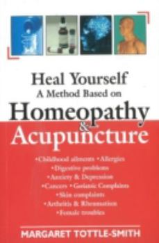 Paperback Heal Yourself: A Method Based on Homeopathy and Acupuncture Book