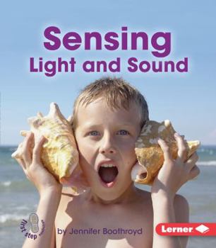 Sensing Light and Sound - Book  of the First Step Nonfiction: Light and Sound