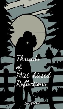 Hardcover Threads of Mist-kissed Reflections Book