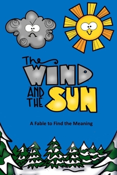 Paperback The Wind and the Sun A Fable to Find the Meaning Book