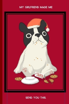 My Girlfriend Made Me Send You This: Funny Journal Notebook Gifts for Women Men Wives And Girlfriends