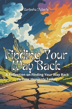 Paperback Finding Your Way Back: A Reflection on Finding Your Way Back To Your Heavenly Father Book