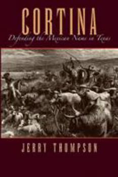 Paperback Cortina: Defending the Mexican Name in Texas Book