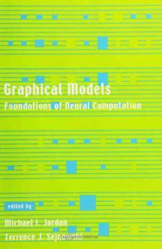 Graphical Models: Foundations of Neural Computation - Book  of the Computational Neuroscience