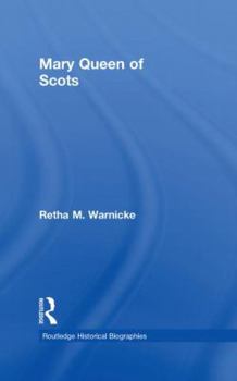 Mary Queen of Scots (Routledge Historical Biographies) - Book  of the Routledge Historical Biographies