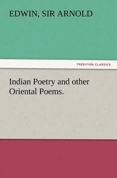 Paperback Indian Poetry Containing The Indian Song of Songs, from the Sanskrit of the Gîta Govinda of Jayadeva, Two books from The Iliad Of India (Mahábhárata), Book