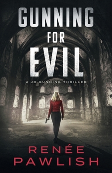 Gunning for Evil (A Jo Gunning Thriller)