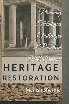 Heritage Restoration: Planning, Techniques, Challenges of Practical Art & Science