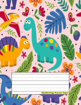 Handwriting Practice Paper: Perfect For preschool,kids,boys,girl ( Size 8.5 X 11 ) Design with Seamless Repeat Pattern With A Dinosaur Scene, Palms, ... Tracks In Primary Colors On White Background