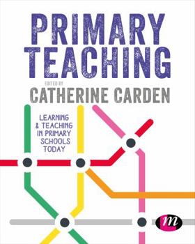 Paperback Primary Teaching: Learning and Teaching in Primary Schools Today Book