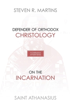 Paperback A Celebration of Faith Series: St. Athanasius: Defender of Orthodox Christology On the Incarnation Book