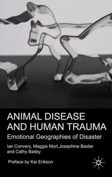 Hardcover Animal Disease and Human Trauma: Emotional Geographies of Disaster Book