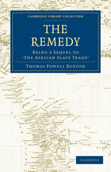 Paperback The Remedy: Being a Sequel to the African Slave Trade Book