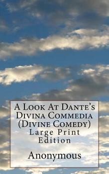 Paperback A Look At Dante's Divina Commedia (Divine Comedy): Large Print Edition Book