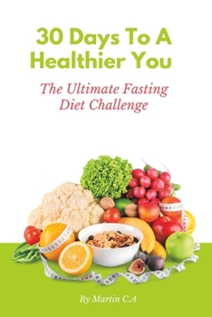 Paperback 30 Days To A Healthier You: The Ultimate Fasting Diet Challenge Book