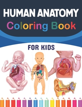 Paperback Human Anatomy Coloring Book For Kids: Collection of Simple Illustrations of Human Body Parts. Human Body Parts For Children's Boys & Girls. Brain Hear Book