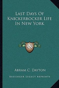 Paperback Last Days of Knickerbocker Life in New York Book