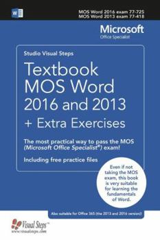 Paperback Textbook Mos Word 2016 and 2013 + Extra Exercises: The Most Practical Way to Pass the Mos (Microsoft Office Specialist) Exam! Book