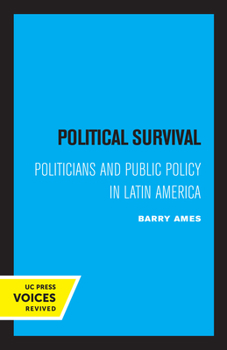 Paperback Political Survival: Politicians and Public Policy in Latin America Volume 12 Book