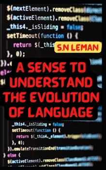 Paperback A SENSE TO UNDERSTAND THE EVOLUTION of LANGUAGE: Understandings of languages Book