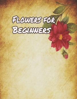 Flowers for Beginners: An Adult Coloring Book with Fun, Easy, and Relaxing Coloring Pages