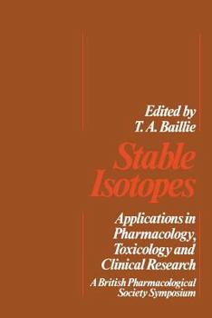 Paperback Stable Isotopes: Applications in Pharmacology, Toxicology and Clinical Research Book