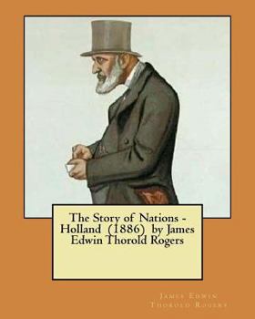 Paperback The Story of Nations - Holland (1886) by James Edwin Thorold Rogers Book