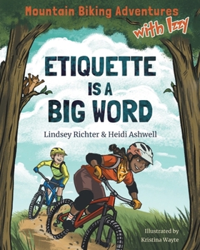 Paperback Mountain Biking Adventures With Izzy: Etiquette is a Big Word Book