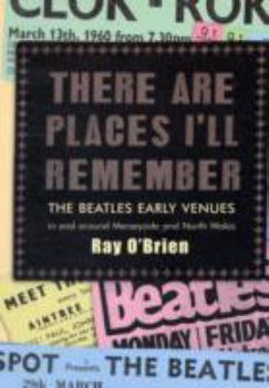 Paperback There Are Places I'll Remember: The Venues Where The Beatles Played on Merseyside Book