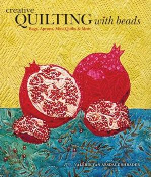 Hardcover Creative Quilting with Beads: Bags, Aprons, Mini-Quilts & More Book