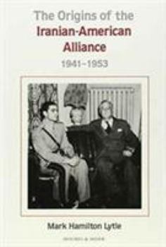 Hardcover Origins of the Iranian-American Alliance 1941-53 Book