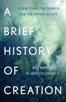 Hardcover A Brief History of Creation: Science and the Search for the Origin of Life Book