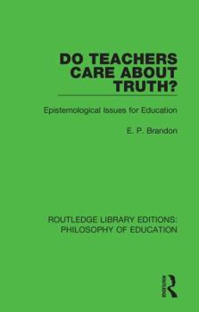 Paperback Do Teachers Care About Truth?: Epistemological Issues for Education Book