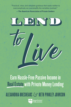 Paperback Lend to Live: Earn Hassle-Free Passive Income in Real Estate with Private Money Lending Book