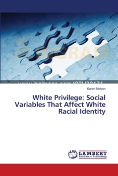 Paperback White Privilege: Social Variables That Affect White Racial Identity Book