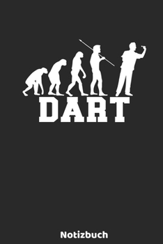 Dart Notizbuch: 6'x9' 120 blanko Seiten - Dart Evolution Spieler Notizbuch | Weihnachtsgeschenk oder Geburtstagsgeschenk - Idee für Dart Fans, ... im Fernsehen gucken. (German Edition)
