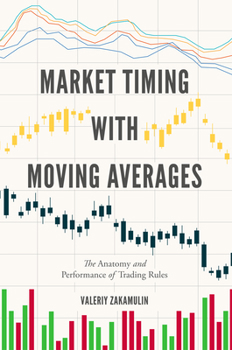 Hardcover Market Timing with Moving Averages: The Anatomy and Performance of Trading Rules Book