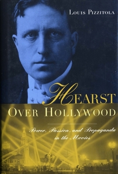 Hardcover Hearst Over Hollywood: Power, Passion, and Propaganda in the Movies Book