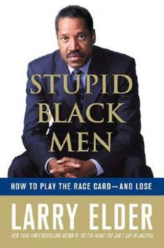 Hardcover Stupid Black Men: How to Play the Race Card--And Lose Book