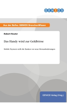 Paperback Das Handy wird zur Geldb?rse: Mobile Payment stellt die Banken vor neue Herausforderungen [German] Book