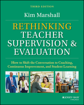 Paperback Rethinking Teacher Supervision and Evaluation: How to Shift the Conversation to Coaching, Continuous Improvement, and Student Learning Book